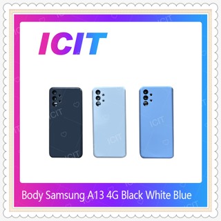 Body Samsung A13 4G อะไหล่บอดี้ เคสกลางพร้อมฝาหลัง Body Samsung A13 4G อะไหล่มือถือ ICIT-Display