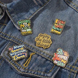 Enjoy The Little Things Enamel Lapel Pins If Youo Never Try You Never Never Know เข็มกลัดเครื่องประดับสําหรับผู้หญิงผู้หญิง