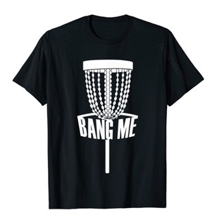 ขายดี!เสื้อยืด ผ้าฝ้าย พิมพ์ลายตลก Bang Me Bang Chains Disc Golf Basket สําหรับผู้ชาย GZF1S-5XL