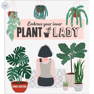 PLANT LADY : EMBRACE YOUR INNER