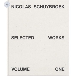 Nicolas Schuybroek : Selected Works Volume One