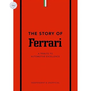 THE STORY OF FERRARI : A TRIBUTE TO AUTOMOTIVE EXCELLENCE