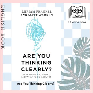 [Querida] Are You Thinking Clearly? : 29 reasons you arent, and what to do about it by Matt Warren, Miriam Frankel