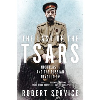 The Last of the Tsars : Nicholas II and the Russian Revolution