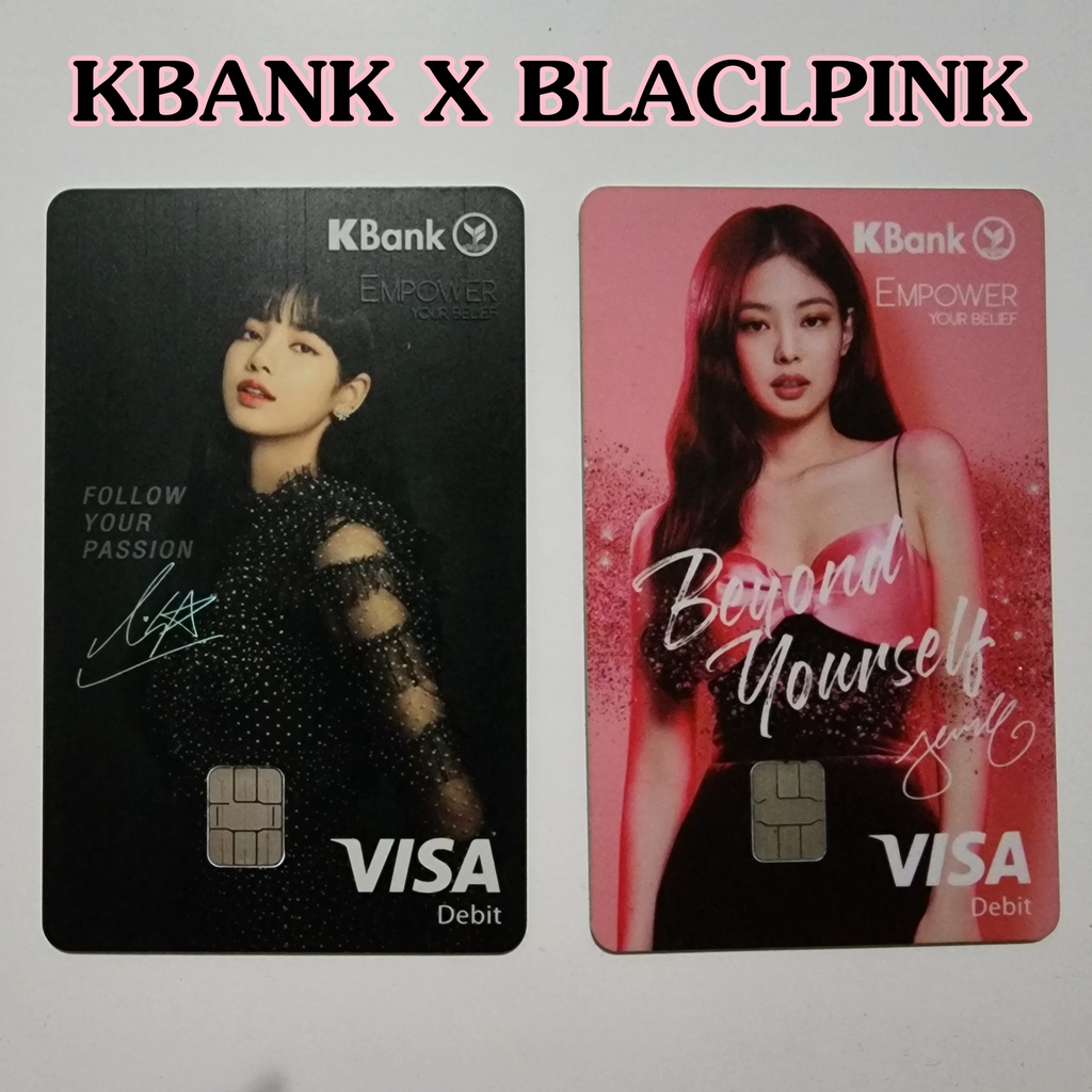 บัตรเดบิท KBANK X BLACKPINK debit card แบล็คพิ้งค์ LISA JENNIE ลิซ่า เจนนี่