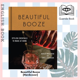 [Querida] Beautiful Booze : Stylish Cocktails to Make at Home [Hardcover] by Natalie Migliarini, James Stevenson