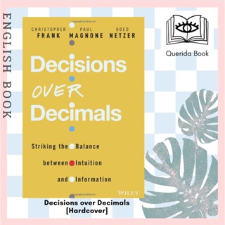 [Querida] Decisions over Decimals: Striking the Balance between Intuition and Information [Hardcover]