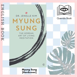 [Querida] หนังสือภาษาอังกฤษ Myung Sung : The Korean Art of Living Meditation [Hardcover] 9781786785947 by Dr Jenelle Kim