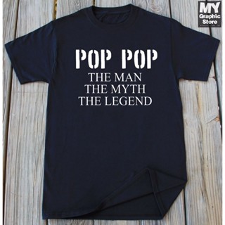 เสื้อยืด พิมพ์ลาย Pop Pop The Man The Myth The Legend สําหรับผู้ชาย