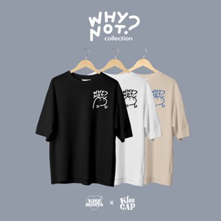 เสื้อยืดโอเวอร์ไซส์ ลาย Why not?