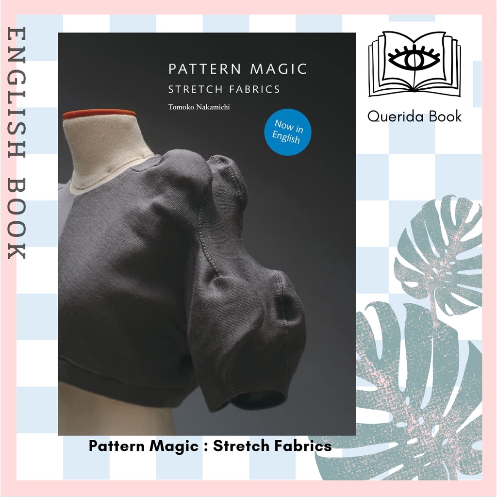 [Querida] หนังสือภาษาอังกฤษ Pattern Magic : Stretch Fabrics 9781856698276 by Tomoko Nakamichi
