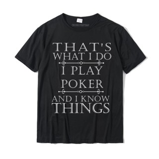 ขายดี!What I Do I Play Poker เสื้อยืดลําลอง ผ้าฝ้าย แขนสั้น พิมพ์ลายการ์ดเกมมิ่ง ของขวัญ สไตล์เรียบง่าย สําหร