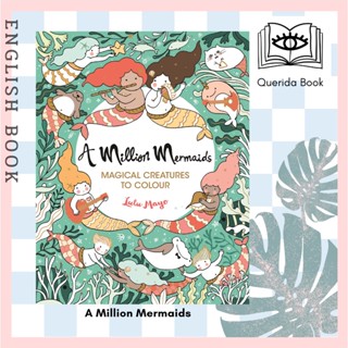 [Querida] สมุดระบายสี A Million Mermaids : Magical Creatures to Colour (A Million Creatures to Colour) by Lulu Mayo