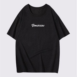 เสื้อยืด เสื้อสกรีน พิมพ์ลาย Tomorrow เสื้อคำพูด เสื้อข้อความ  คอตต้อน 100% พร้อมส่ง