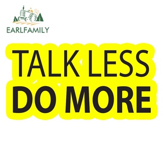 Earlfamily สติกเกอร์กันแดด ลาย TALK LESS DO MORE ขนาด 13 ซม. x 6.8 ซม. สําหรับติดตกแต่งหน้าต่างรถยนต์ รถจักรยานยนต์