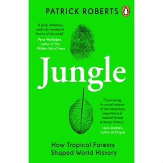 Jungle : How Tropical Forests Shaped World History By (author)  Patrick Roberts