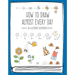 How to Draw Almost Every Day : An Illustrated Sourcebook Paperback Almost Everything English