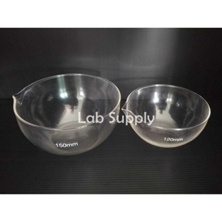 Evaporating Dish ชามระเหยสาร ถ้วยระเหยสาร 120 mm. 150 mm. (แบบแก้ว)