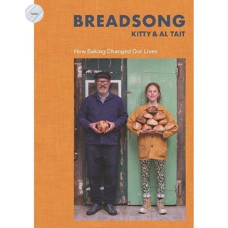 BREADSONG : HOW BAKING CHANGED OUR LIVES