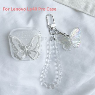 เคสหูฟังบลูทูธ แบบใส กันกระแทก ลายผีเสื้อ สําหรับ Lenovo Lp40 Pro