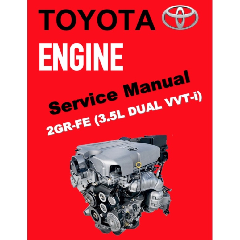 เครื่องยนต์TOYOTA 2GR-FE (3.5L DUAL VVT-i) SERVICE REPAIR WORKSHOP MANUAL