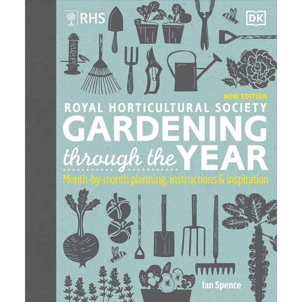 RHS Gardening Through the Year : Month-by-month Planning Instructions and Inspiration