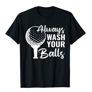 ขายดี!เสื้อยืด ผ้าฝ้าย พิมพ์ลาย Always Wash Your Balls Funny Golf สําหรับผู้ชายS-5XL