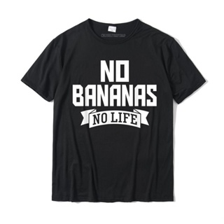 ขายดี!เสื้อยืด ผ้าฝ้าย พิมพ์ลาย No Bananas No Life แฟชั่นฤดูร้อน สําหรับผู้ชาย YNR 03NFS-5XL