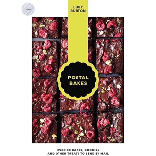 POSTAL BAKES : OVER 60 CAKES, COOKIES AND OTHER TREATS TO SEND BY MAIL