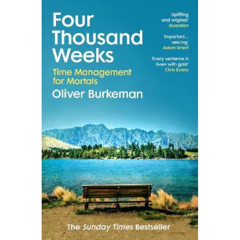 Four Thousand Weeks : อ้อมกอดจํากัดและเปลี่ยนชีวิตของคุณด้วยทุบโดย Oliver Burkeman (ฉบับสหราชอาณาจัก