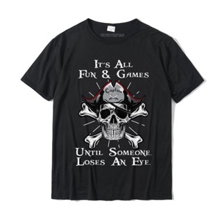 ขายดี!แบรนด์เนม &amp;#39; s All Fun And Games Until Someone Loses An Eye Pirate Premium เสื้อยืดลําลอง ผ้าฝ้าย แขนสั้น คอกลม