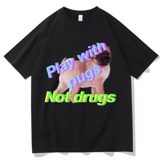 เสื้อยืดสีขาวผู้หญิง เล่นกับปั๊กไม่ยาเสพติด Tshirt แฟชั่นตลกเสื้อยืดสร้างสรรค์ผู้ชายผู้หญิงทุกวันเสื้อยืดที่สะดวกสบายแขน