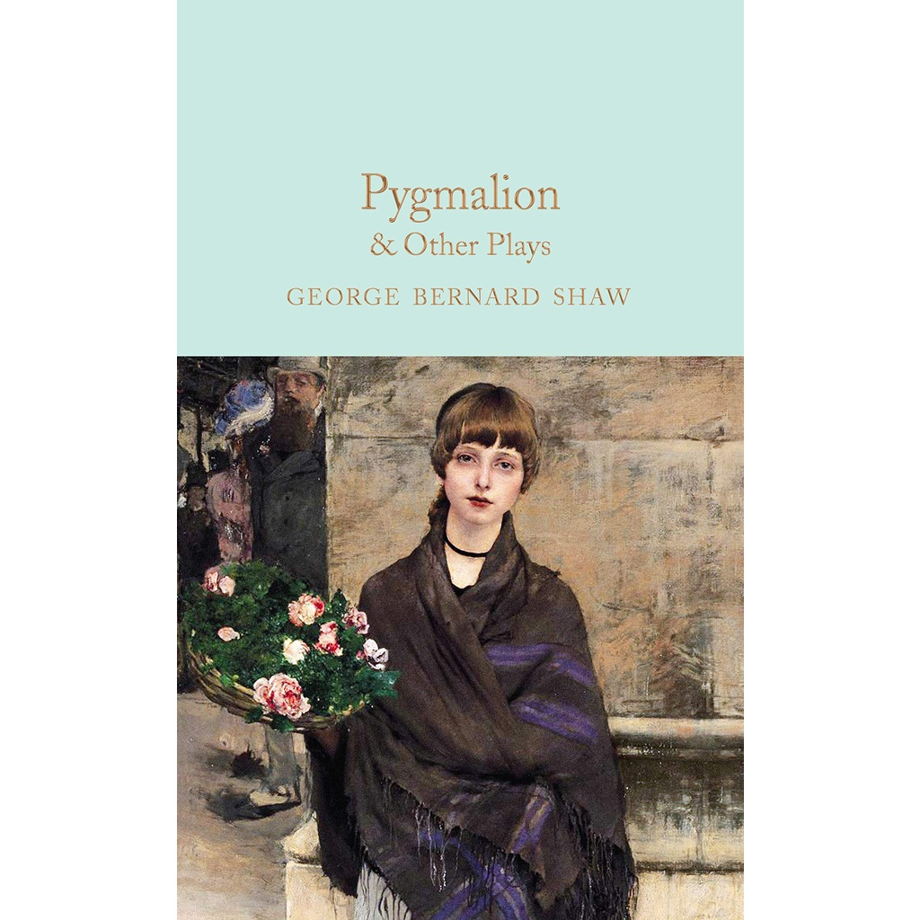 Pygmalion & Other Plays - Macmillan Collector's Library Bernard Shaw, Bernard Shaw Hardback