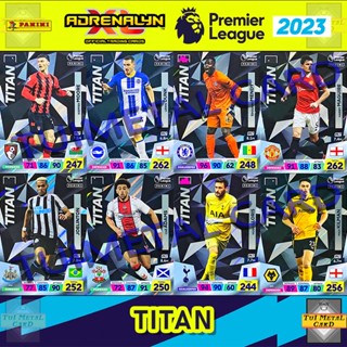 PANINI PREMIER LEAGUE 2023 ADRENALYN XL: TITAN การ์ดสะสมฟุตบอล Football Trading Card