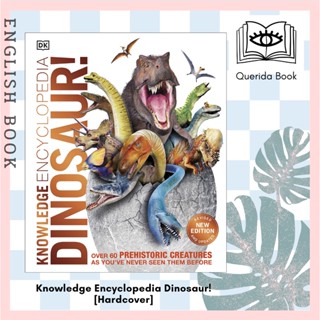 [Querida] Knowledge Encyclopedia Dinosaur! : Over 60 Prehistoric Creatures as Youve Never Seen Them before