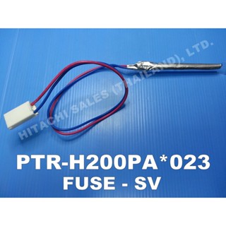 อะไหล่แท้ศูนย์/เทอโมฟิวส์ตู้เย็นฮิตาชิ/HITACHI/FUSE-SV/PTR-H200PA*023