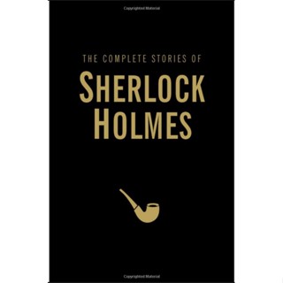 The Complete Stories of Sherlock Holmes By (author)  Sir Arthur Conan Doyle