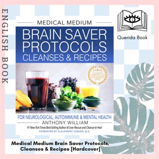 Medical Medium Brain Saver Protocols, Cleanses &amp; Recipes : For Neurological, Autoimmune [Hardcover] by Anthony William