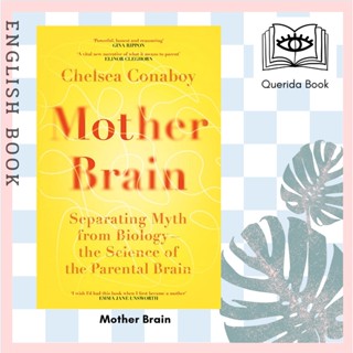 [Querida] Mother Brain : Separating Myth from Biology - the Science of the Parental Brain by Chelsea Conaboy