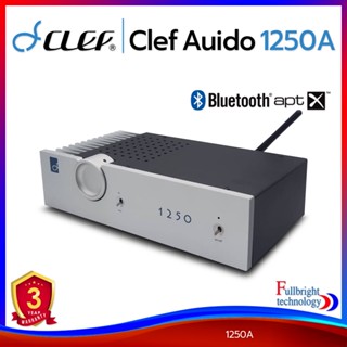 Clef Auido 1250A Stereo Integrated Amplifier อินทิเกรตแอมป์สเตอริโอ มาพร้อมภาครับบลูทูธ aptX รับประกันศูนย์ไทย