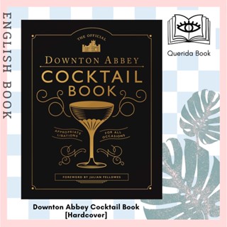 [Querida] หนังสือภาษาอังกฤษ Downton Abbey Cocktail Book [Hardcover] by Downton Abbey , Foreword by  Julian Fellowes