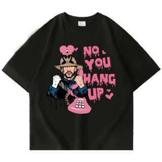 【เสื้อยืดใหม่】ฮาโลวีน T เสื้อผู้ชายและผู้หญิง No You Hang Up พิมพ์เสื้อยืดวัยรุ่นแนวโน้มแขนสั้น Tee Streetwear Bad