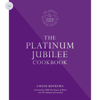 THE PLATINUM JUBILEE COOKBOOK : RECIPES AND STORIES FROM HER MAJESTYS REPRESENT