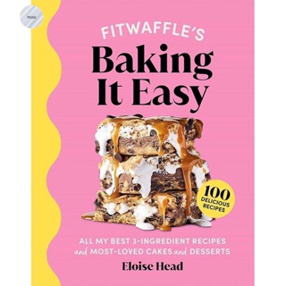 FITWAFFLES BAKING IT EASY : ALL MY BEST 3-INGREDIENT RECIPES AND MOST-LOVED CAKE