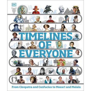 Timelines of Everyone : From Cleopatra and Confucius to Mozart and Malala DK Hardback English