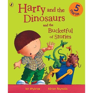 Harry and the Dinosaurs and the Bucketful of Stories,Paperback,Ages 2-5