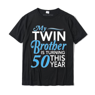 ขายดี!เสื้อยืดผ้าฝ้าย พิมพ์ลาย 50th Birthday Gifts For Twin Brothers YNR 3VUN สําหรับผู้ชายS-5XL