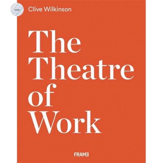 The Theatre of Work : Clive Wilkinson