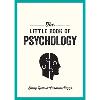 The Little Book of Psychology : An Introduction to the Key Psychologists and Theories You Need to Know