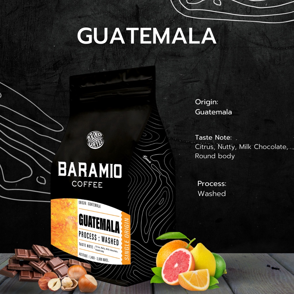 Baramio เมล็ดกาแฟคั่วรุ่น Guatemala 200g   Taste note  Milk chocolate, Hazelnut,Citrus ,Balance